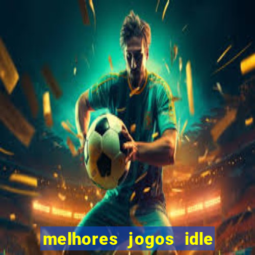 melhores jogos idle para android